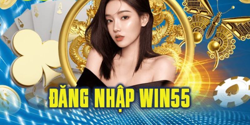 Đăng nhập Win55 dễ dàng nhất – truy cập tài khoản an toàn 2 Hướng dẫn chi tiết về cách đăng nhập Win55 cho người chơi