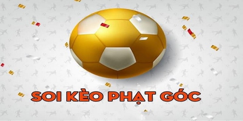 Tìm hiểu khái niệm kèo phạt góc trong cá cược bóng đá