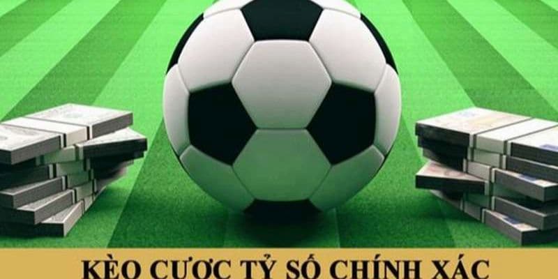Sơ lược về kèo tỷ số chính xác 