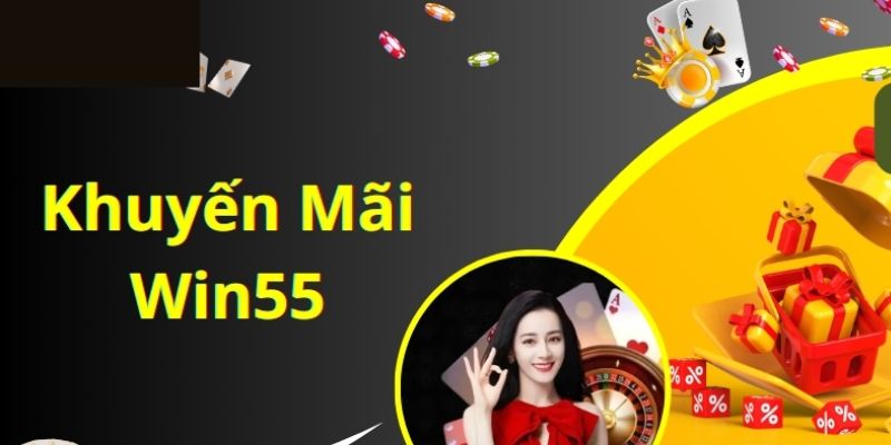 Khuyến mãi WIN55 - Các điều kiện để bạn nhận ưu đãi nhà cái 3 Tổng hợp khuyến mãi WIN55 đang hot